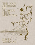 Cover: David Wiseman: The Four Seasons of Flower Fruit Mountain - August Editions