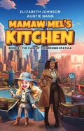 Cover: Mamaw Mel's Kitchen - Book 2 The Case Of The Missing Spatula - Distributed By Ingram Spark