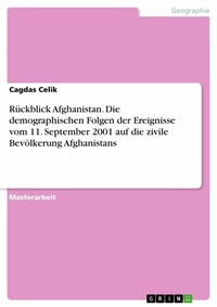Abbildung von: Rückblick Afghanistan. Die demographischen Folgen der Ereignisse vom 11. September 2001 auf die zivile Bevölkerung Afghanistans - GRIN Verlag
