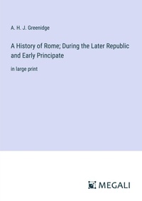Enlarge image Cover: A History of Rome; During the Later Republic and Early Principate - Megali Verlag