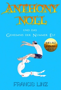 Abbildung von: Anthony Noll / Anthony Noll und das Geheimnis der Nummer Elf (Final Cut) - Francis Linz