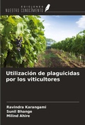 Cover: Utilizaci&oacute;n de plaguicidas por los viticultores - Ediciones Nuestro Conocimiento