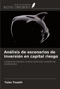 Abbildung von: Análisis de escenarios de inversión en capital riesgo - Ediciones Nuestro Conocimiento