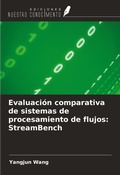 Cover: Evaluaci&oacute;n comparativa de sistemas de procesamiento de flujos: StreamBench - Ediciones Nuestro Conocimiento