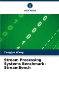 Cover: Stream Processing Systems Benchmark - Verlag Unser Wissen