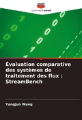 Cover: Evaluation comparative des systemes de traitement des flux - Editions Notre Savoir