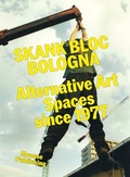 Cover: Skank Bloc Bologna: Alternative Art Spaces since 1977 - Mousse Publishing