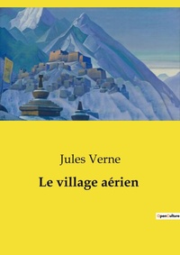 Abbildung von: Le village aerien - Culturea