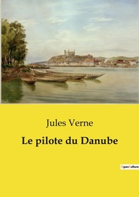 Abbildung von: Le pilote du Danube - Culturea