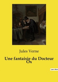 Abbildung von: Une fantaisie du Docteur Ox - Culturea