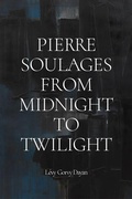 Cover: Pierre Soulages: From Midnight to Twilight - Levy Gorvy Dayan