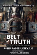 Cover: Belt of Truth (Secure Your Thoughts From Deception) - JOHN JAMES ABEKAH