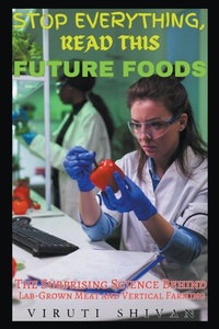 Abbildung von: Future Foods - The Surprising Science Behind Lab-Grown Meat and Vertical Farming - Viruti Shivan