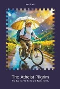 Abbildung von: The Atheist Pilgrim - The Journey to the City of Saint James - Ioan Jianu