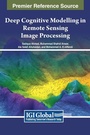 Cover: Deep Cognitive Modelling in Remote Sensing Image Processing - IGI Global