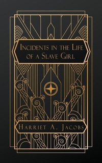 Abbildung von: Incidents in the Life of a Slave Girl - NATAL PUBLISHING, LLC
