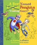 Cover: A Boy Named Penguin Finding Happy! - Aaron Lapedis