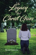 Cover: The Legacy that Christ Gives - Christian Faith Publishing