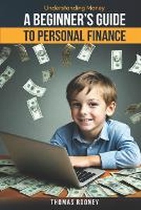 Abbildung von: Understanding Money - Understanding Money - A Beginner's Guide to Personal Finance