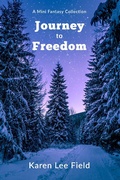 Cover: Journey to Freedom: A Mini Fantasy Collection - Karen Lee Field