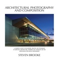 Cover: Architectural Photography and Composition - Steven Brooke