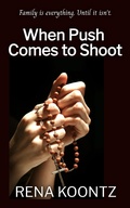 Cover: When Push Comes to Shoot - Rena Koontz