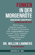 Cover: Funken in der Morgenr&ouml;te. Erwachen mit der Logosynthese&reg; - Willem Lammers