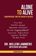 Cover: Alone to Alive. Logosynthesis and the Energy of Beliefs - Willem Lammers