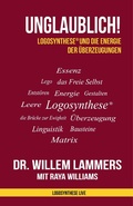 Cover: Unglaublich! Logosynthese&reg; und die Energie der &Uuml;berzeugungen - Willem Lammers