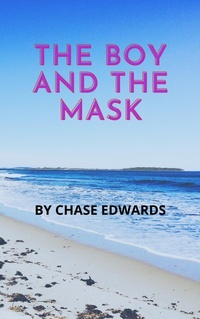 Enlarge image Cover: The Boy and the Mask - Chase Edwards