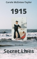 Cover: 1915 (Secret Lives, #3) - Carole McEntee-Taylor