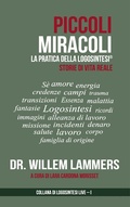 Cover: Piccoli Miracoli. La Pratica della Logosintesi&reg;. Storie di Vita Reale. - Willem Lammers