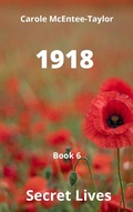 Cover: 1918 (Secret Lives, #6) - Carole McEntee-Taylor
