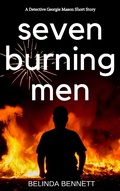 Cover: Seven Burning Men: A Detective Georgie Mason Short Story - Belinda Bennett