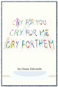 Cover: Cry for You; Cry for Me; Cry for Them!! - Chase Edwards
