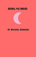 Cover: Bring Me Under (Thralls of Fate, #6) - Michael Edwards