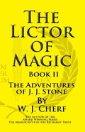 Cover: The Lictor of Magic. Book II. The Adventures of J.J. Stone - W.J. Cherf