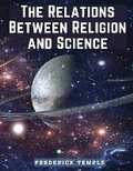 Cover: The Relations Between Religion and Science - Intell Book Publishers