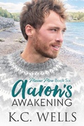 Cover: Aaron's Awakening (Maine Men, #6) - K.C. Wells