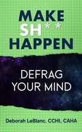 Cover: Make Sh*t Happen--Defrag Your Mind - MPT PUBLISHING LLC