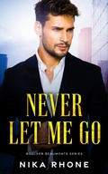 Cover: Never Let Me Go (Boulder Beaumonts, #2) - Park Nine Publishing