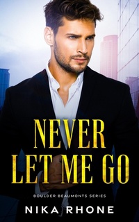 Enlarge image Cover: Never Let Me Go (Boulder Beaumonts, #2) - Park Nine Publishing