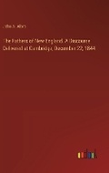 Cover: The Fathers of New England. A Discourse Delivered at Cambridge, December 22, 1844 - Outlook Verlag