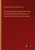 Cover: The Poetical Works of George M. Horton - Outlook Verlag