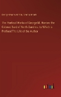 Enlarge image Cover: The Poetical Works of George M. Horton - Outlook Verlag