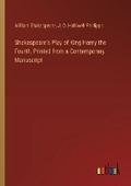 Cover: Shakespeare's Play of King Henry the Fourth, Printed from a Contemporary Manuscript - Outlook Verlag