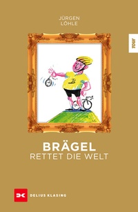 Abbildung von: Brägel rettet die Welt - Delius Klasing