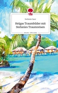 Cover: Helgas Traumbilder mit Stefanies Traumreisen. Life is a Story - story.one - story.one publishing