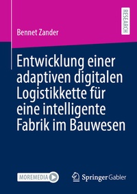 Abbildung von: Entwicklung einer adaptiven digitalen Logistikkette für eine intelligente Fabrik im Bauwesen - Springer Gabler