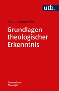 Cover: Grundlagen theologischer Erkenntnis - UTB